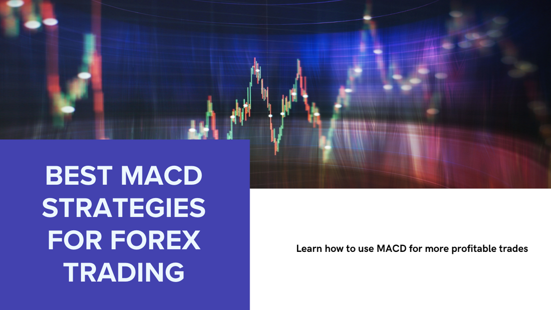 Best Moving Average Convergence Divergence (MACD) Strategies in Forex