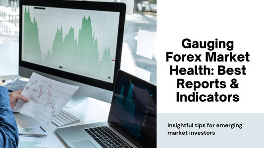 Best Reports for Gauging the Health of Emerging Forex Markets