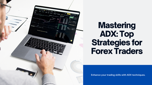 Best Strategies for Using the Average Directional Index (ADX) in Forex