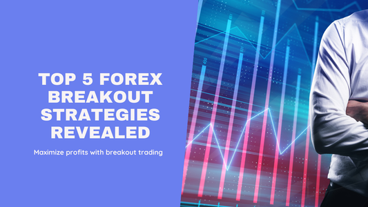 Top 5 Breakout Strategies for Forex Traders