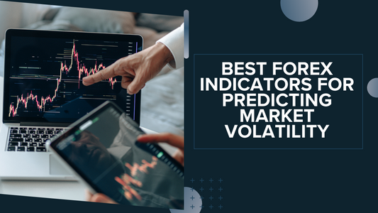 Best Forex Indicators for Predicting Market Volatility