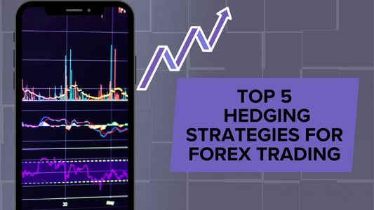 Top 5 Hedging Strategies in Forex Trading