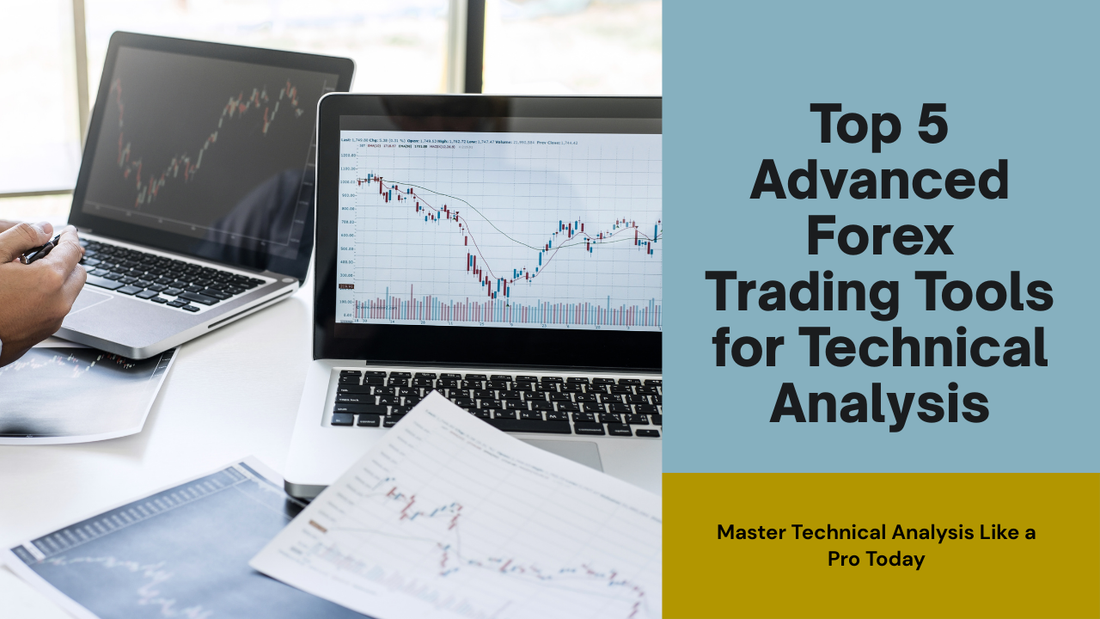 Top 5 Advanced Forex Trading Tools for Technical Analysis