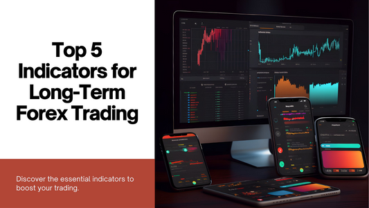 Top 5 Indicators for Long-Term Forex Trading