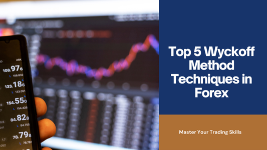Top 5 Wyckoff Method Techniques in Forex Trading