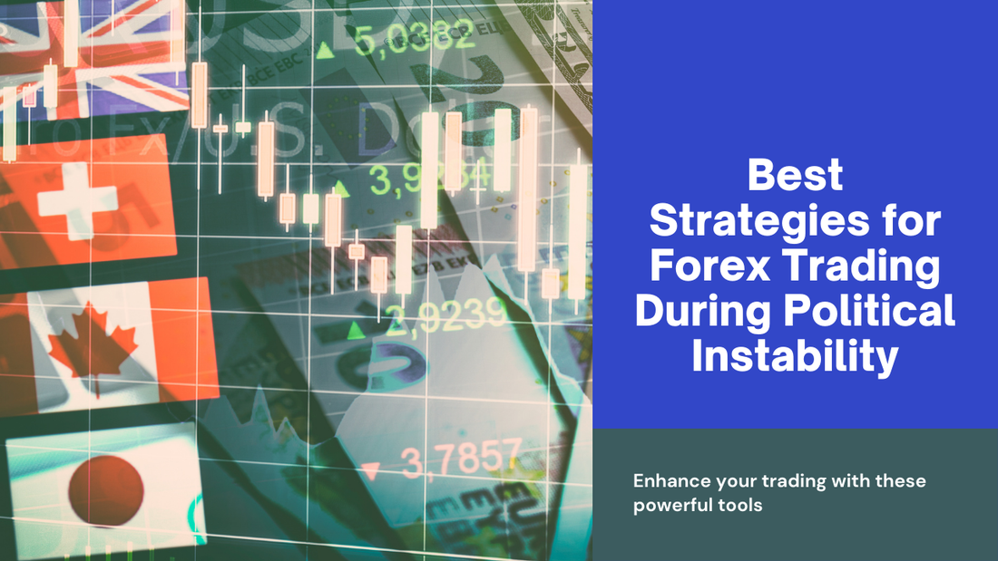 Best Strategies for Forex Trading During Political Instability