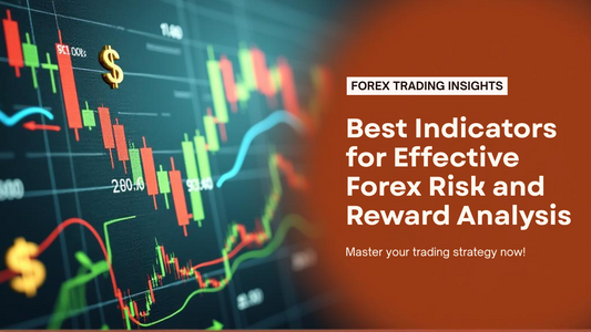 Best Indicators for Effective Forex Risk and Reward Analysis