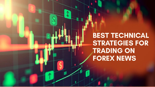 Best Technical Strategies for Trading on Forex News