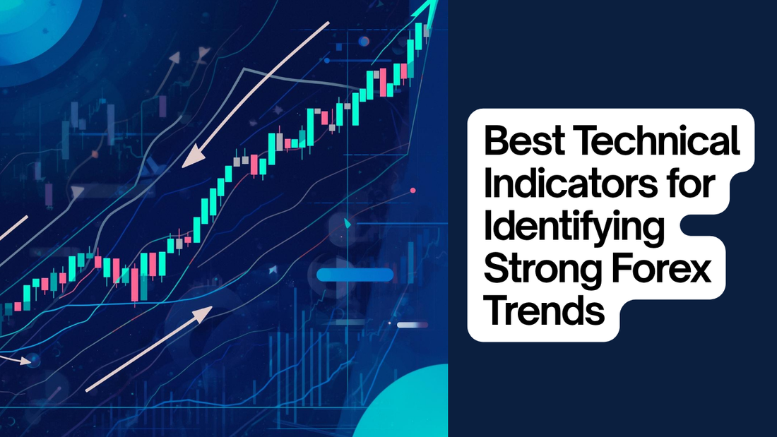 Best Technical Indicators for Identifying Strong Forex Trends