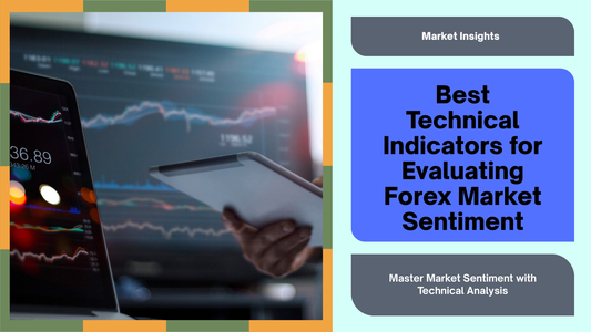 Best Technical Indicators for Evaluating Forex Market Sentiment