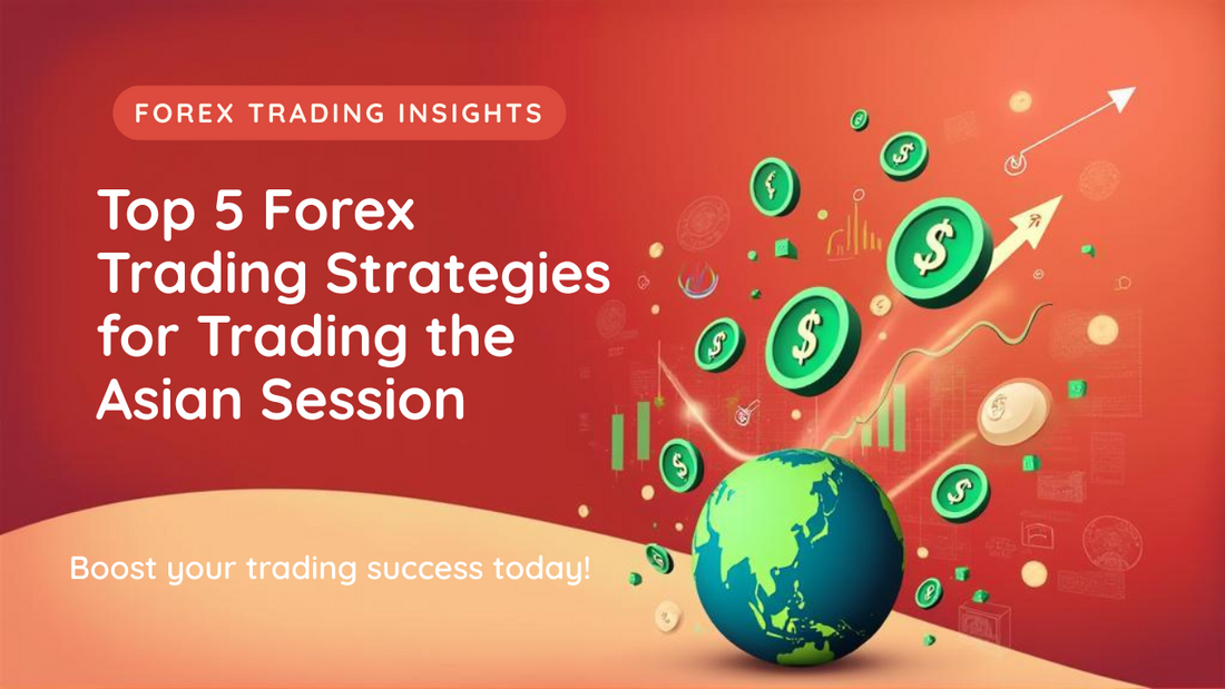 Top 5 Forex Trading Strategies for Trading the Asian Session