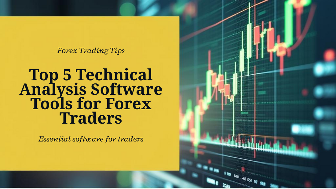 Top 5 Technical Analysis Software Tools for Forex Traders