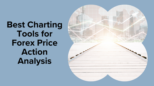 Best Charting Tools for Forex Price Action Analysis