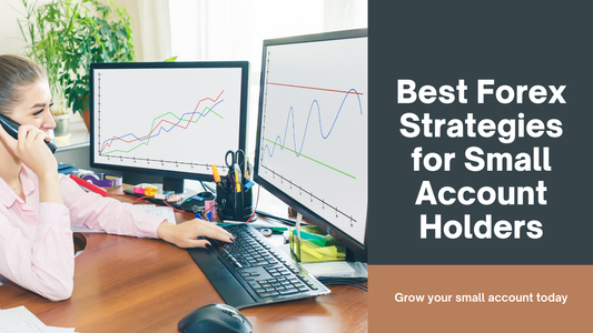 Best Forex Strategies for Small Account Holders