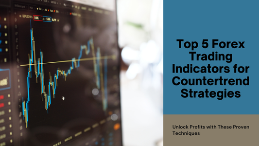 Top 5 Forex Trading Indicators for Countertrend Strategies