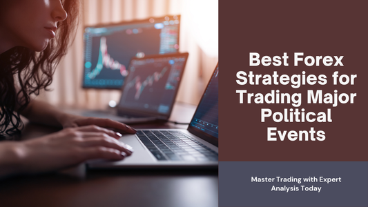 Best Forex Strategies for Trading Major Political Events