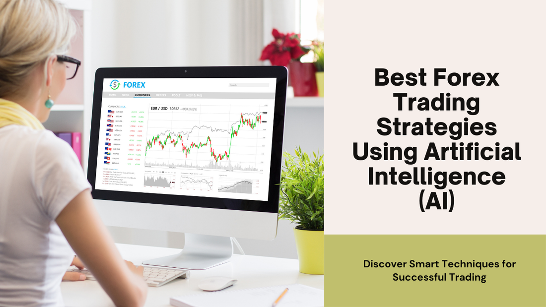 Best Forex Trading Strategies Using Artificial Intelligence (AI)