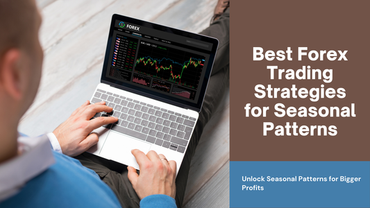 Best Forex Trading Strategies for Seasonal Patterns