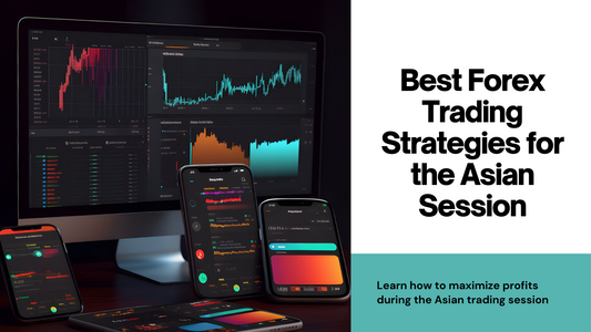 Best Forex Trading Strategies for the Asian Trading Session