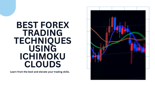 Best Forex Trading Techniques Using Ichimoku Clouds