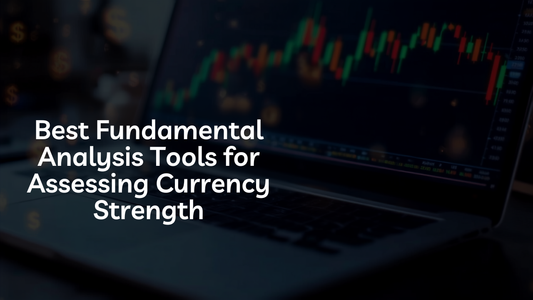 Best Fundamental Analysis Tools for Assessing Currency Strength