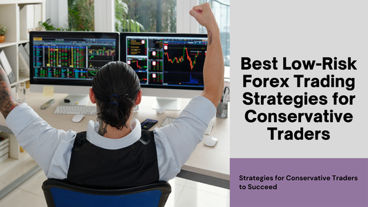 Best Low-Risk Forex Trading Strategies for Conservative Traders
