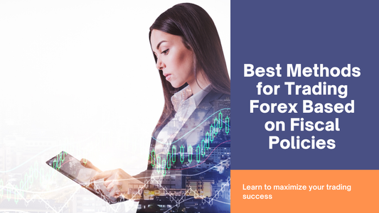Best Methods for Trading Forex Based on Fiscal Policies