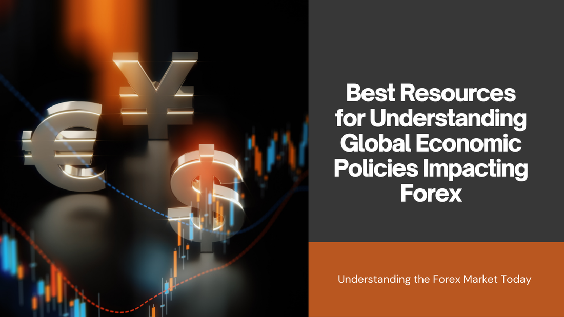 Best Resources for Understanding Global Economic Policies Impacting Forex