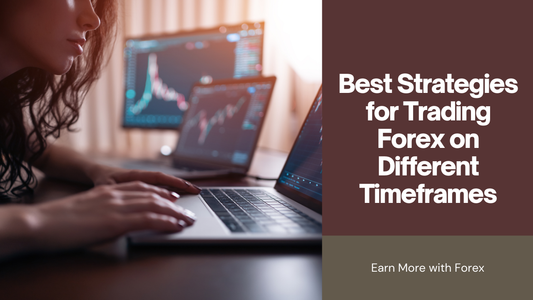 Best Strategies for Trading Forex on Different Timeframes