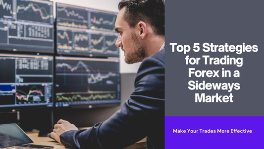 Top 5 Strategies for Trading Forex in a Sideways Market