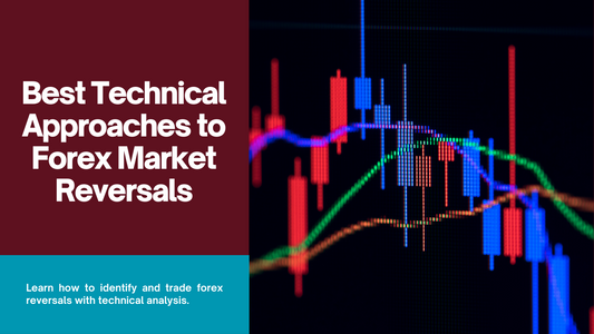 Best Technical Approaches to Forex Market Reversals