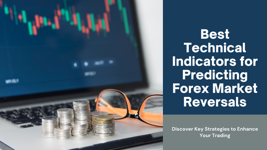Best Technical Indicators for Predicting Forex Market Reversals