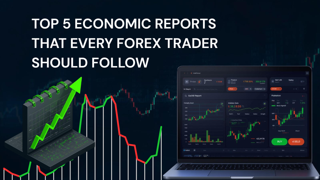 Top 5 Economic Reports that Every Forex Trader Should Follow