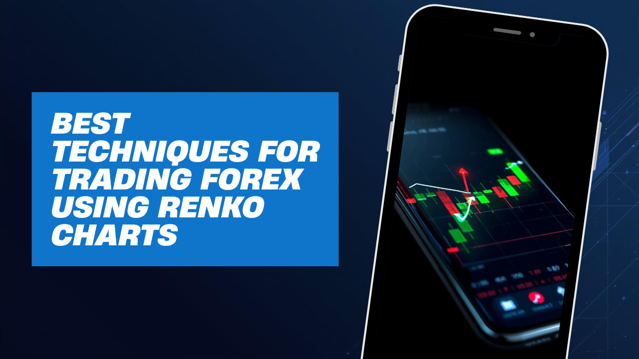 Best Techniques for Trading Forex Using Renko Charts – FXLimit