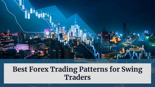 Best Forex Trading Patterns for Swing Traders