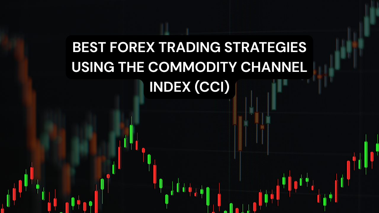 Best Forex Trading Strategies Using the Commodity Channel Index (CCI ...
