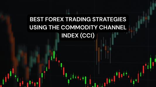 Best Forex Trading Strategies Using the Commodity Channel Index (CCI)