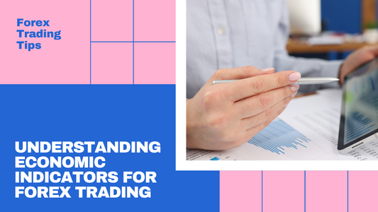 The Most Essential Economic Indicators for Forex Traders