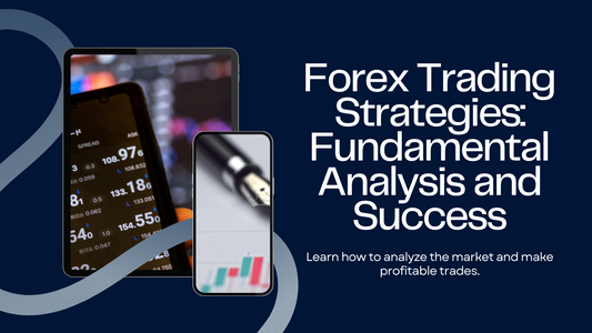 Unlocking the Secrets of Fundamental Analysis in Forex Trading