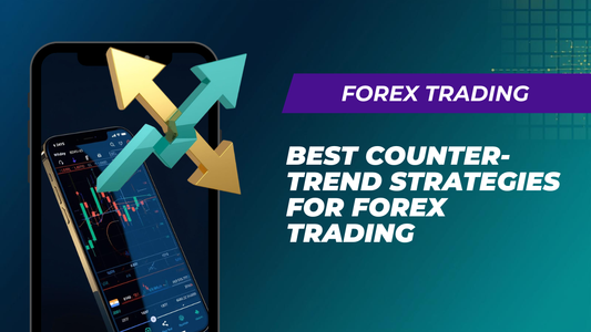 Best Counter-Trend Strategies for Forex Trading