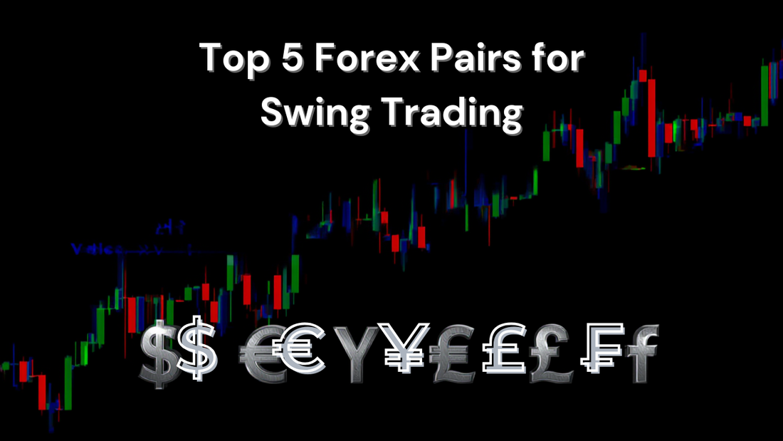 Top 5 Forex Pairs for Swing Trading