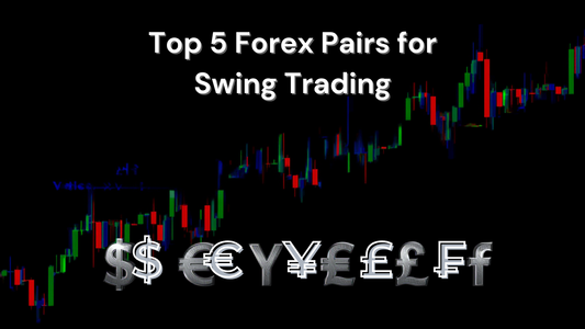 Top 5 Forex Pairs for Swing Trading