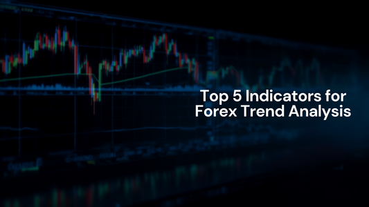 Top 5 Indicators for Forex Trend Analysis