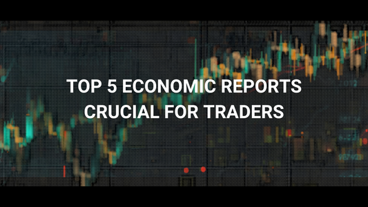 Top 5 Economic Reports Crucial for Traders