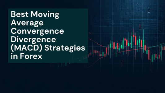Best Moving Average Convergence Divergence (MACD) Strategies in Forex