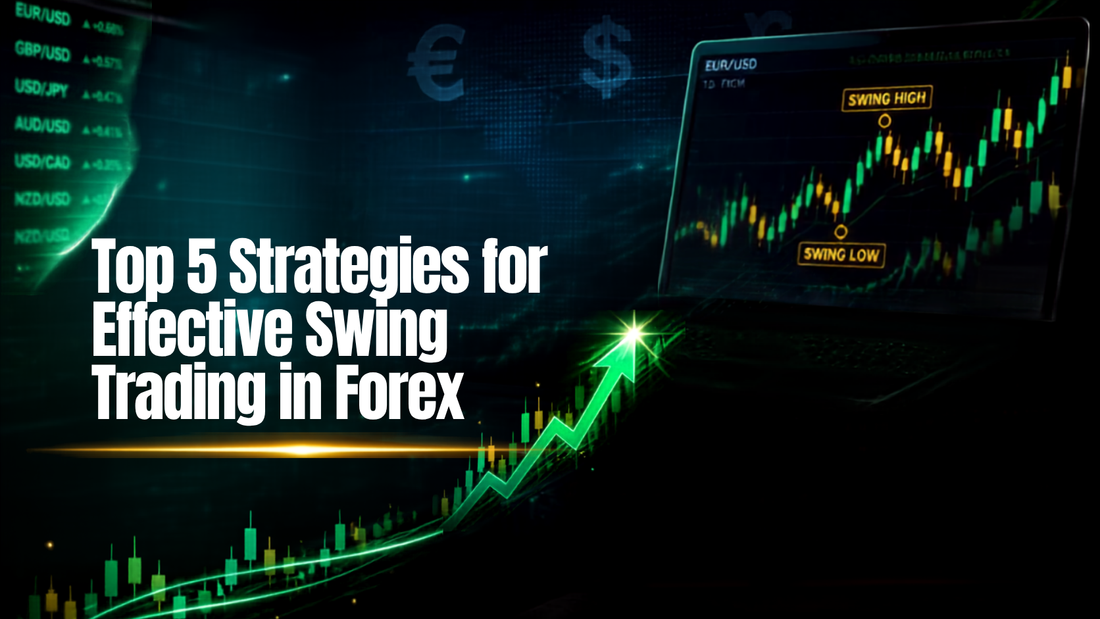 Top 5 Strategies for Effective Swing Trading in Forex