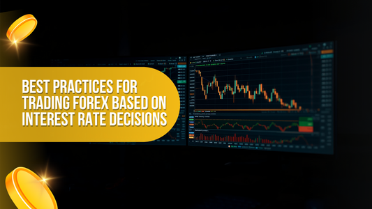 Best Practices for Trading Forex Based on Interest Rate Decisions