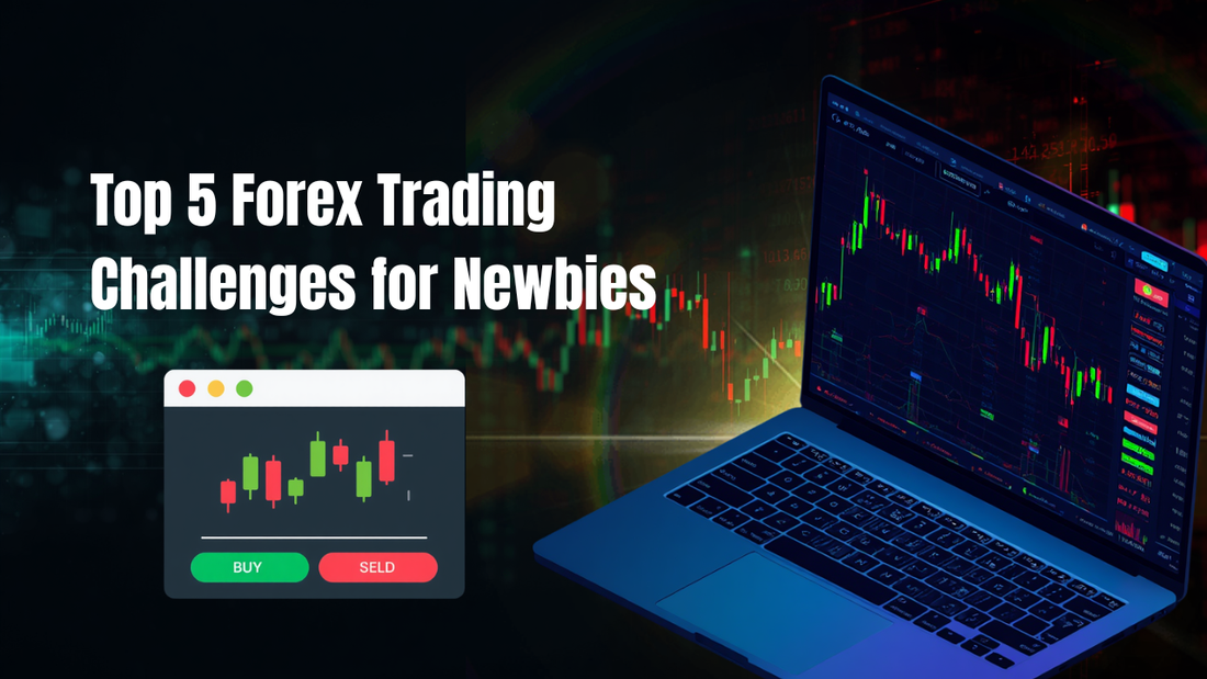 Top 5 Forex Trading Challenges for Newbies