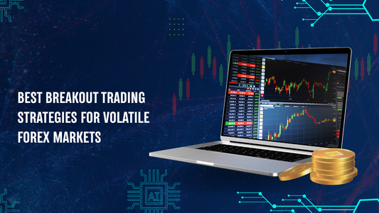 Best Breakout Trading Strategies for Volatile Forex Markets