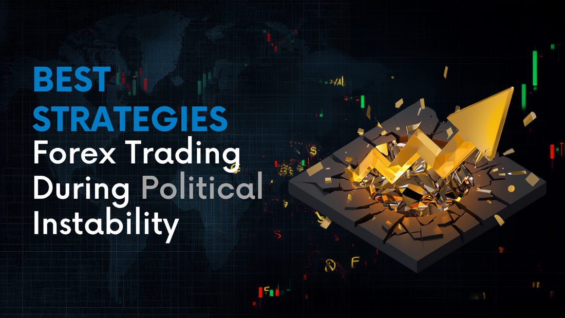 Best Strategies for Forex Trading During Political Instability